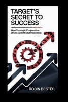 Target's Secret to Success: How Strategic Cooperation Drives Growth and Innovation B0FLQG2DW8 Book Cover