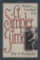 A Simpler Time: Stories From A Vanishing Era 0929146050 Book Cover