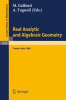 Real Analytic and Algebraic Geometry: Proceedings of the Conference Held in Trento, Italy, October 3-7, 1988 (Lecture Notes in Mathematics) 3540523138 Book Cover