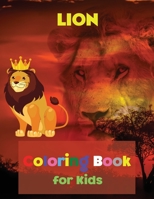 LION Coloring Book for Kids: Coloring and Activity Book Amazing Lion Coloring Book for Kids Great Gift for Boys & Girls, Ages 2-4 4-6 4-8 6-8 Coloring Fun and Awesome Facts Kids Activities Education a 3986545565 Book Cover