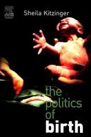 The Politics of Birth 0750688769 Book Cover