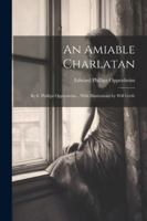 An Amiable Charlatan: By E. Phillips Oppenheim... With Illustrations by Will Grefe 1022511432 Book Cover