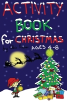 ACTIVITY BOOK for CHRISTMAS: workbook, wordsearch, dot to dot, sudoku, mazes, match the differences and much more for kids 4-8 B08PLFK7TX Book Cover