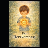 Der kleine Kompass im Herzen: Eine Geschichte über Mut, Freundlichkeit und Gerechtigkeit (German Edition) B0GRM6C2DD Book Cover