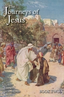 The Journeys of Jesus Book Two 1640511334 Book Cover