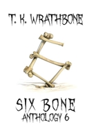 Six Bone: Anthology 6 1922307580 Book Cover