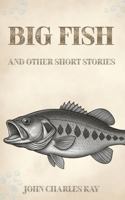 Big Fish: and Other Short Stories B0H57RGTT2 Book Cover
