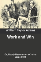Work and Win: Or, Noddy Newman on a Cruise B0882N66FJ Book Cover