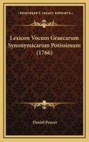 Lexicon Vocum Graecarum Synonymicarum Potissimum (1766) 1166041069 Book Cover