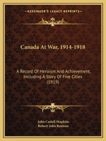 Canada at War, 1914-1918: A Record of Heroism and Achievement 102175076X Book Cover