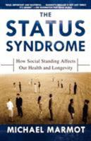 The Status Syndrome: How Social Standing Affects Our Health and Longevity 0805078541 Book Cover