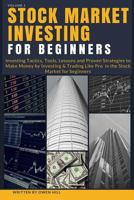 Stock Market Investing for Beginners: Investing Tactics, Tools, Lessons and Proven Strategies to Make Money by Investing & Trading Like Pro in the Stock Market for beginners 1986244563 Book Cover