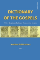 Dictionary of the Gospels (Greek - English): All the Greek vocabulary of the canonical Gospels B0997Z1F7Q Book Cover