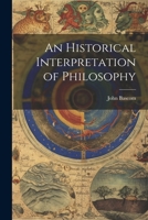 An Historical Interpretation of Philosophy 1022145711 Book Cover