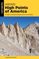 Hiking High Points of America: A Guide to Hiking the Highest Point in All 50 States 1493092383 Book Cover