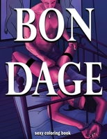 BONDAGE sexy coloring book: Naughty Gifts for Couples B08B37VV6X Book Cover