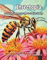 Insectopia: A Coloring Journey with Bugs: A Colorful Expedition into the World of Insects B0CHKY68G3 Book Cover