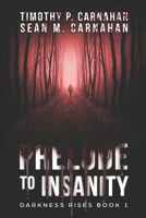 Prelude to Insanity (Darkness Rises) 1973187914 Book Cover