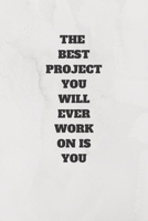THE  BEST PROJECT YOU WILL EVER WORK ON IS YOU: 120 PAGES 6X9 165816928X Book Cover