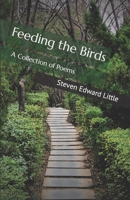 Feeding the Birds: A Collection of Poems B09MYYWV37 Book Cover