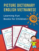 Picture Dictionary English Vietnamese Learning Fun Books for Children: First bilingual basic animals words vocabulary builder card games. Frequency visual dictionary with reading, tracing, writing wor 1072414155 Book Cover