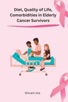 Diet, Quality of Life, Comorbidities in Elderly Cancer Survivors 1805285939 Book Cover