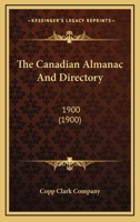 The Canadian Almanac and Directory: 1900 0548722544 Book Cover
