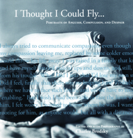 I Thought I Could Fly: Portraits of Anguish, Compulsion, and Despair 193413709X Book Cover