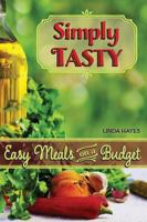 Simply Tasty-Easy Meals on a Budget 0988545349 Book Cover