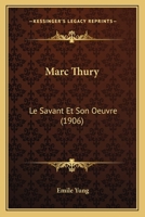 Marc Thury: Le Savant Et Son Oeuvre (1906) 1120322510 Book Cover