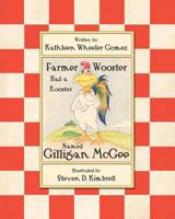 Farmer Wooster Had a Rooster Named Gilligan McGee 1477697314 Book Cover