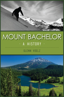 Mount Bachelor: A History 1467151823 Book Cover