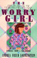 The Worry Girl: Stories from a Childhood 1563410176 Book Cover