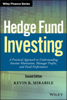 Hedge Fund Investing: A Practical Approach to Understanding Investor Motivation, Manager Profits, and Fund Performance 1119210356 Book Cover