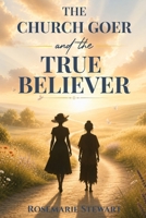 The Church Goer and the True Believer B0HFYPP14S Book Cover