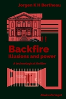 Backfire: Illusions and power 8269231681 Book Cover