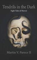 Tendrils in the Dark: Eight Tales of Horror B08F6JZ83N Book Cover