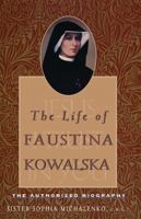 The Life of Faustina Kowalska: The Authorized Biography (New Edition) 163582351X Book Cover