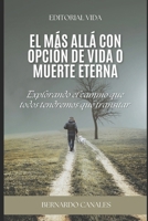 El más allá con opción de vida o muerte eterna.: Un libro transformador B0FRNFL342 Book Cover