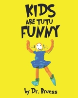 Kids are Tutu Funny B08FP5V366 Book Cover