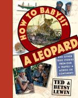 How to Babysit a Leopard: and Other True Stories from Our Travels Across Six Continents 1596436166 Book Cover