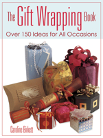 The Gift Wrapping Book: Over 150 Ideas for All Occasions