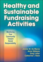 Healthy and Sustainable Fundraising Activities: Mobilizing Your Community Toward Social Responsibility 1450412815 Book Cover
