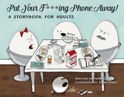 Put Your F***ing Phone Away! : A Storybook for Adults 0997536004 Book Cover