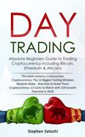 Day Trading: 2 Manuscripts - Absolute Beginners Guide to Trading Cryptocurrency including Bitcoin, Ethereum & Altcoins 1983998141 Book Cover