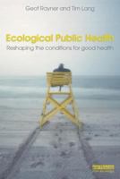 Ecological Public Health: Reshaping the Conditions for Good Health 1844078329 Book Cover