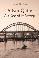 A Not Quite A Geordie Story 1950818926 Book Cover