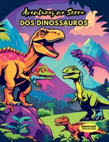 AVENTURAS NA SERRA DOS DINOSSAUROS (COLORINDO A IMAGINAÇÃO) (Portuguese Edition) B0CL2QKWHK Book Cover