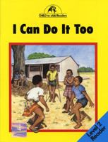 I Can Do It Too: Level 2 (Child to Child Readers) 0582036364 Book Cover