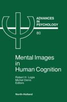 Mental Images in Human Cognition (Advances in Psychology) 0444888942 Book Cover